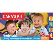 CARA's Kit for Toddlers : Creating Adaptations for Routines and Acitivities by Campbell, Philippa H.; Milbourne, Suzanne A.; Kennedy, Alexis A., 9781598572483
