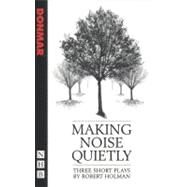 Making Noise Quietly: Being Friends, Lost, Making Noise Quietly by Holman, Robert, 9781848422483