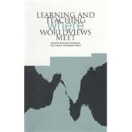 Learning and Teaching Where Worldviews Meet by Claxton, Guy; Pollard, Andrew; Sutherland, Rosamund, 9781858562483