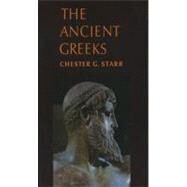 The Ancient Greeks by Starr, Chester G., 9780195012484