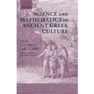 Science and Mathematics in Ancient Greek Culture by Tuplin, C. J.; Rihll, T. E.; Wolpert, Lewis, 9780198152484