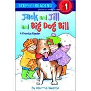 Jack and Jill and Big Dog Bill: A Phonics Reader by WESTON, MARTHA, 9780375812484