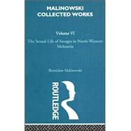 The Sexual Lives of Savages: [1932/1952] by Malinowski, B., 9780415262484