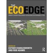 The EcoEdge: Urgent Design Challenges in Building Sustainable Cities by Charlesworth; Esther, 9780415572484