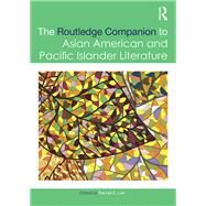 The Routledge Companion to Asian American and Pacific Islander Literature by Lee; Rachel, 9780415642484