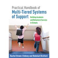 Practical Handbook of Multi-Tiered Systems of Support Building Academic and Behavioral Success in Schools by Brown-Chidsey, Rachel; Bickford, Rebekah, 9781462522484