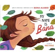 My Name Is Bana by Alabed, Bana; Riaz, Nez, 9781534412484