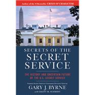 Secrets of the Secret Service by Gary J. Byrne, 9781546082484