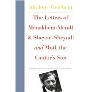 Letters of Menakhem-Mendl and the Sheyne-Sheyndl and Motl, Peysi the Cantor#8242;s Son by Sholem Aleichem; Translated and with an introduction by Hillel Halkin, 9780300172485