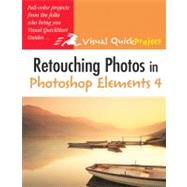 Retouching Photos in Photoshop Elements 4 Visual QuickProject Guide by Hester, Nolan, 9780321412485