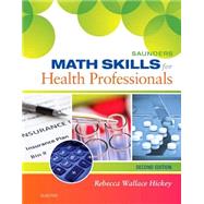 Saunders Math Skills for Health Professionals by Hickey, Rebecca Wallace, RN, 9780323322485