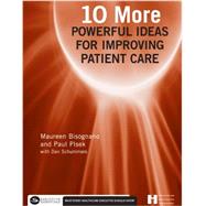 10 More Powerful Ideas for Improving Patient Care, Book 2 by Bisognano, Maureen, 9781567932485