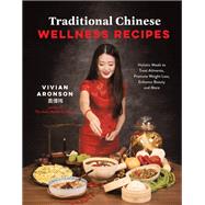 Traditional Chinese Wellness Recipes by Vivian Aronson, 9798890032485