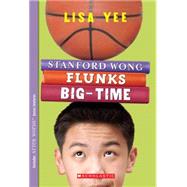 Stanford Wong Flunks Big-time by Yee, Lisa, 9780439622486