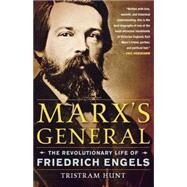 Marx's General The Revolutionary Life of Friedrich Engels by Hunt, Tristram, 9780805092486