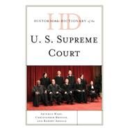 Historical Dictionary of the U.S. Supreme Court by Ward, Artemus; Brough, Christopher; Arnold, Robert, 9780810872486
