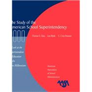 The Study of the American Superintendency, 2000 A Look at the Superintendent of Education in the New Millennium by Glass, Thomas E.; Bjork, Lars; Brunner, Cryss C., 9780876522486
