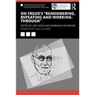On Freuds Remembering, Repeating and Working-Through by Udo Hock, Dominique Scarfone, 9781032602486