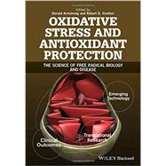 Oxidative Stress and Antioxidant Protection The Science of Free Radical Biology and Disease by Armstrong, Donald; Stratton, Robert D., 9781118832486