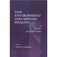 The Environment and Mental Health: A Guide for Clinicians by Lundberg,Ante;Lundberg,Ante, 9781138012486