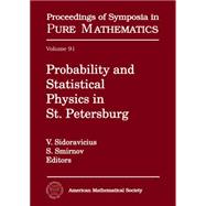 Probability and Statistical Physics in St. Petersburg by Sidoravicius, V.; Smirnov, S., 9781470422486