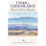 Under the Chinook Arch by Gustafson, Rib, 9781560442486