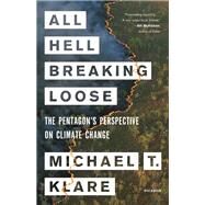 All Hell Breaking Loose by Klare, Michael T., 9781627792486