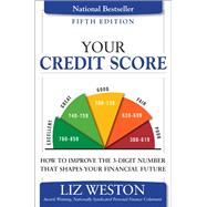 Your Credit Score How to Improve the 3-Digit Number That Shapes Your Financial Future by Weston, Liz, 9780134212487