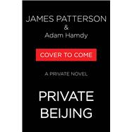 Private Beijing by Patterson, James; Hamdy, Adam, 9780316612487