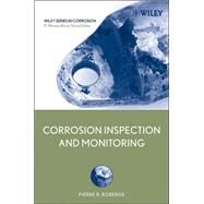 Corrosion Inspection And Monitoring by Roberge, Pierre R.; Revie, R. Winston, 9780471742487