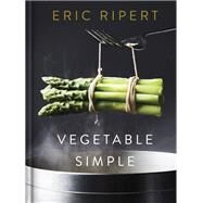 Vegetable Simple: a Cookbook by Ripert, Eric; Parry, Nigel, 9780593132487