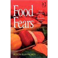 Food Fears: From Industrial to Sustainable Food Systems by Blay-Palmer,Alison, 9780754672487