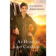 At Home in Last Chance by Armstrong, Cathleen, 9780800722487