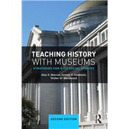 Teaching History with Museums: Strategies for K-12 Social Studies by Marcus; Alan S., 9781138242487