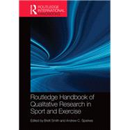 Routledge Handbook of Qualitative Research in Sport and Exercise by Smith; Brett, 9781138792487