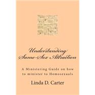 Understanding Same Sex Attraction by Carter, Linda D., 9781500652487