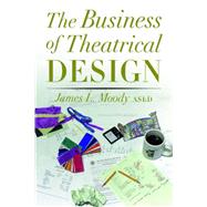 The Business of Theatrical Design by MOODY, JAMES, 9781581152487