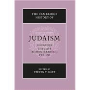 The Cambridge History of Judaism: The Late Roman Period by Edited by Steven T. Katz, 9780521772488