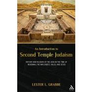 An Introduction to Second Temple Judaism History and Religion of the Jews in the Time of Nehemiah, the Maccabees, Hillel, and Jesus by Grabbe, Lester L., 9780567552488