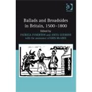 Ballads and Broadsides in Britain, 1500-1800 by Fumerton,Patricia, 9780754662488