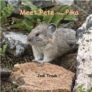 Meet Pete the Pika by Traub, Jodi, 9781098332488