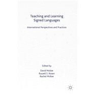 Teaching and Learning Signed Languages International Perspectives and Practices by McKee, David; Rosen, Russell S.; McKee, Rachel, 9781137312488