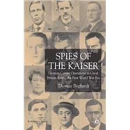 Spies of the Kaiser German Covert Operations in Great Britain during the First World War Era by Boghardt, Thomas, 9781403932488