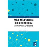 Being and Dwelling through Tourism by Palmer; Catherine, 9781409422488