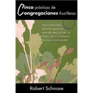 Cinco Prcticas de Congregaciones Fructfferas by Schnase, Robert, 9781426702488