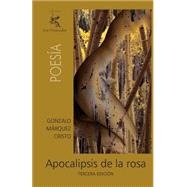 Apocalipsis de la rosa by Cristo, Gonzalo Mrquez, 9781456332488