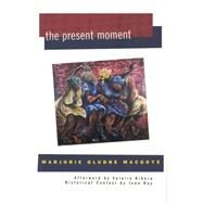 The Present Moment by Macgoye, Marjorie Oludhe, 9781558612488