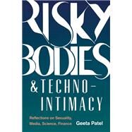 Risky Bodies & Techno-intimacy by Patel, Geeta, 9780295742489