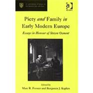 Piety and Family in Early Modern Europe: Essays in Honour of Steven Ozment by Kaplan,Benjamin J., 9780754652489