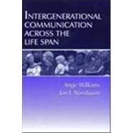 Intergenerational Communication Across the Life Span by Williams,Angie, 9780805822489